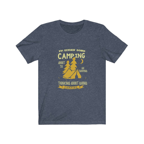 Image of I'm Either Going Camping - Unisex Tee - Maas Tee