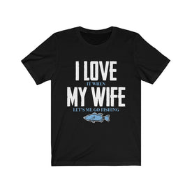 I Love it When My Wife Let's Me Go Fishing - Unisex Tee - Maas Tee